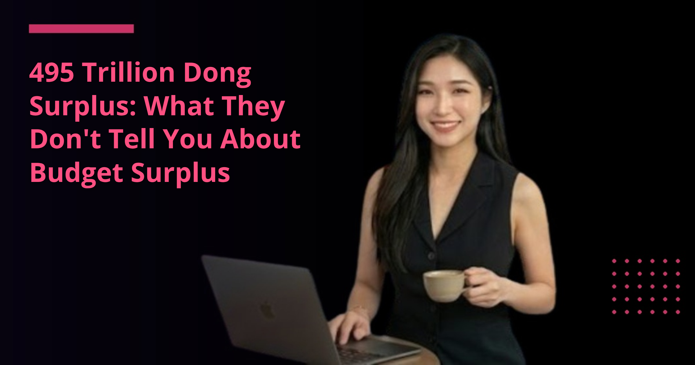 495 Trillion Dong Surplus: What They Don't Tell You About Budget Surplus