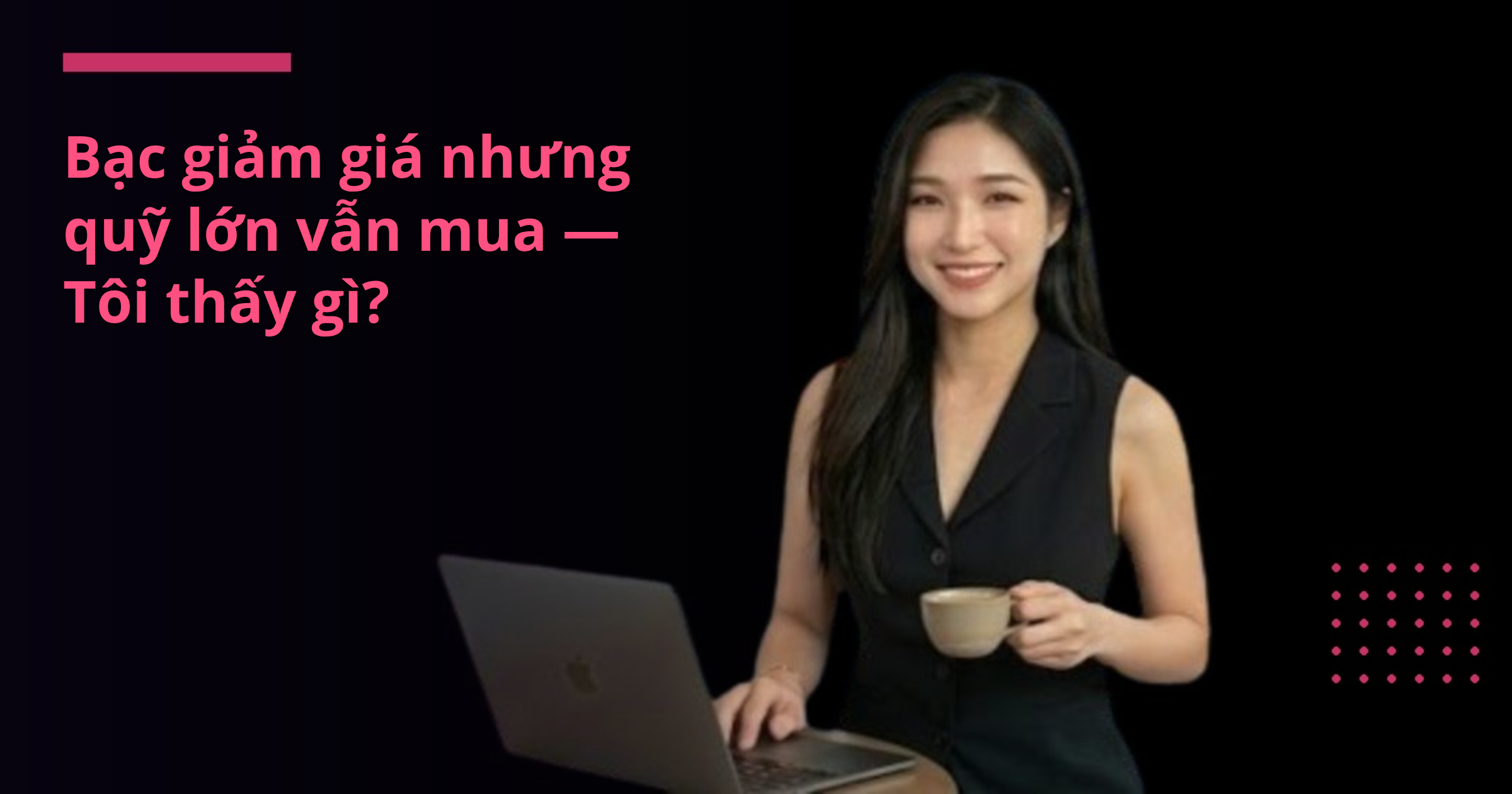 Bạc giảm giá nhưng quỹ lớn vẫn mua — Tôi thấy gì?