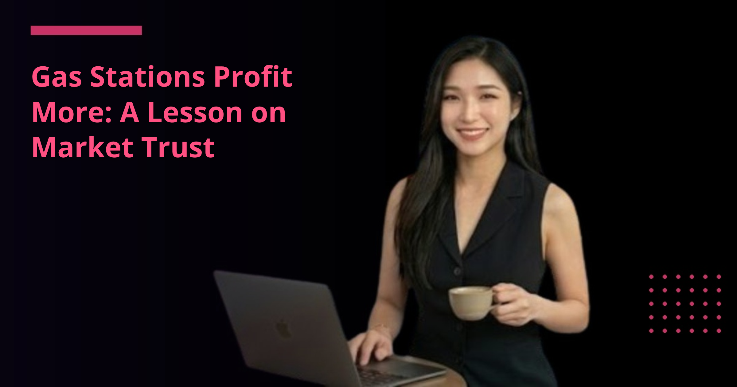 Gas Stations Profit More: A Lesson on Market Trust