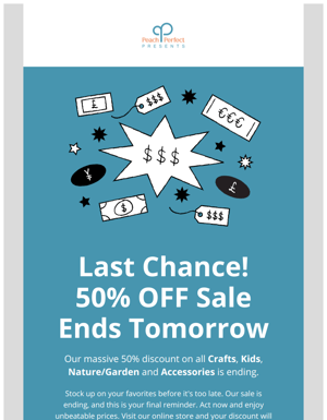 Our Unbelievable 50% OFF Sale Ends Tomorrow