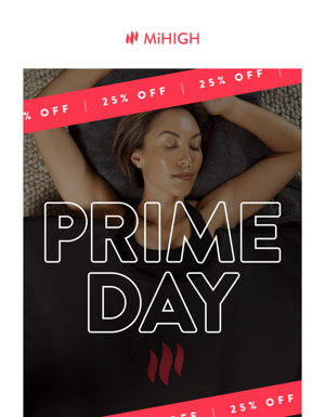 [25% OFF] 📦 Prime Day The MiHIGH Way