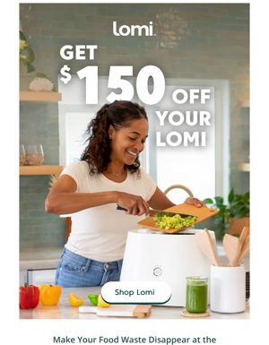 ON NOW: Get $150 Off Lomi ✨