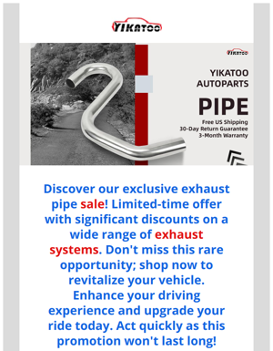 Limited-time Exhaust Pipe Significant Price Reduction Offer.