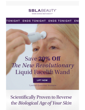 Last Chance To Get 20% Off The New Liquid Facelift Wand! Ends At Midnight!