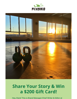 Eric From Flybird Is Calling On You To Win A $200 Gift Card By Sharing Your Story!