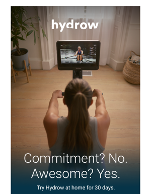 $0 Down. 0% Financing. 0 Excuses — Try Hydrow At Home For 30 Days