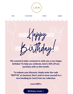 Happy Birthday! Here's 10% Off Your Order This Month...