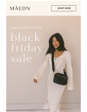 SHOP BLACK FRIDAY EARLY ACCESS NOW!