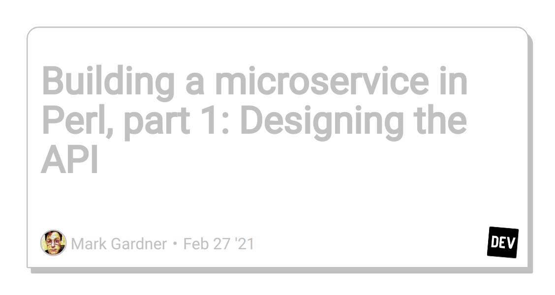 Building a microservice in Perl, part 1: Designing the API