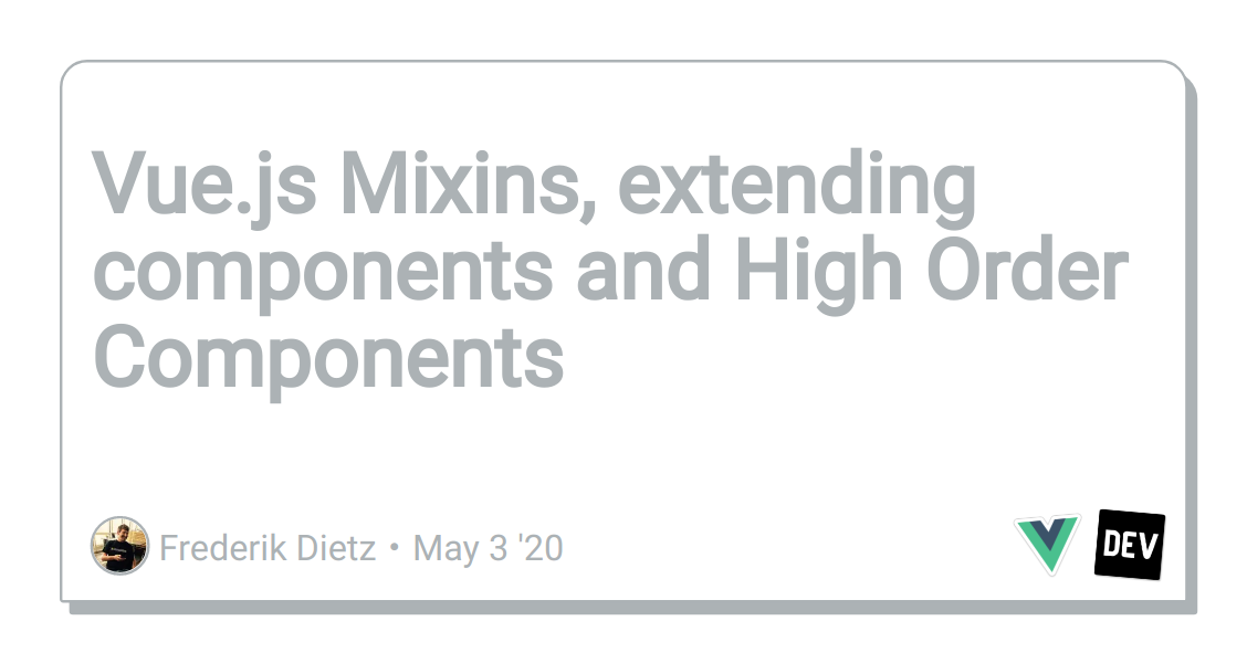 Vue.js Mixins, extending components and High Order Components