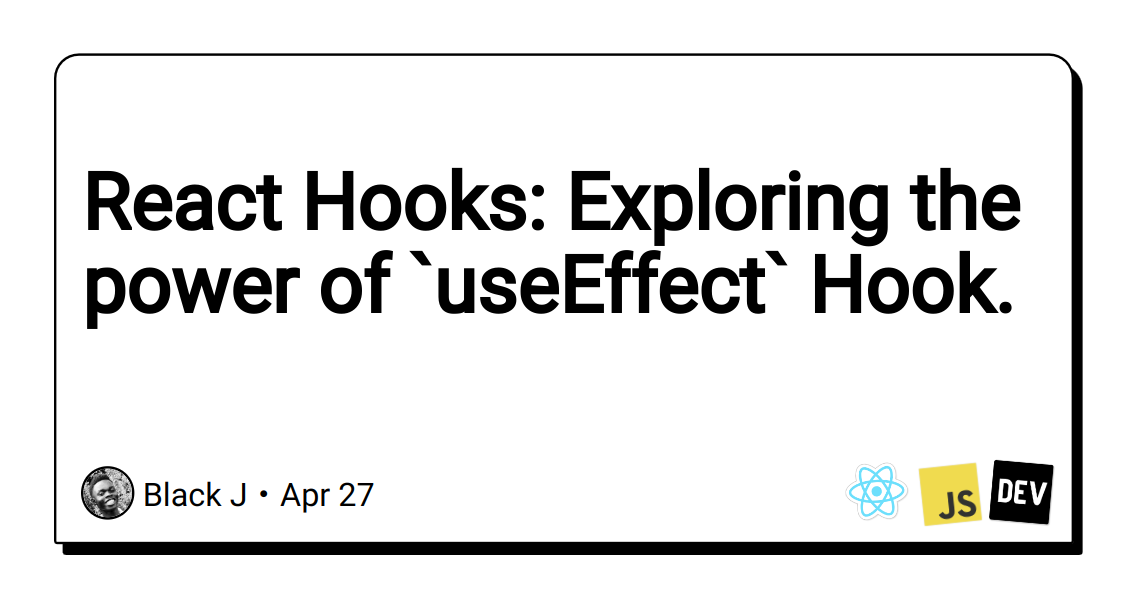 React Hooks: Exploring the power of `useEffect` Hook