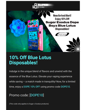 New Arrival Alert! Enjoy 10% Off Sugar Exodus Dope Boyz Blue Lotus Disposables!
