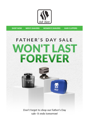 Father’s. Day. Sale. Ends. Tomorrow.