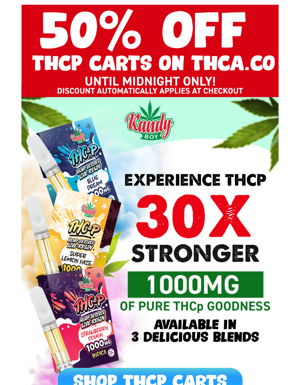 🔥🚨  Hurry! 50% Off THCP Carts - Until Midnight! 🚨🔥